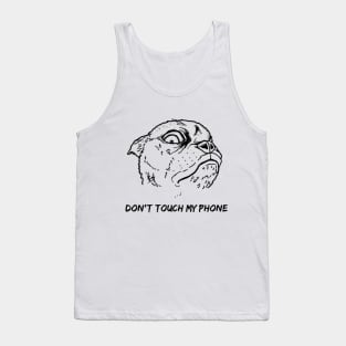 don't touch my phone Tank Top